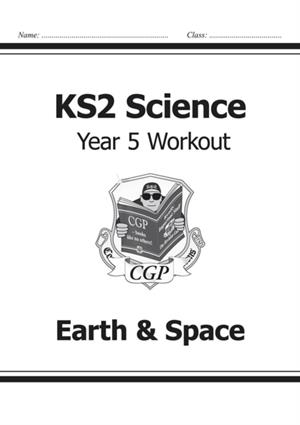 KS2 SCIENCE YEAR 5 WORKOUT: EARTH & SPACE | 9781782940906