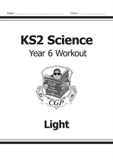 KS2 SCIENCE YEAR 6 WORKOUT: LIGHT | 9781782940944