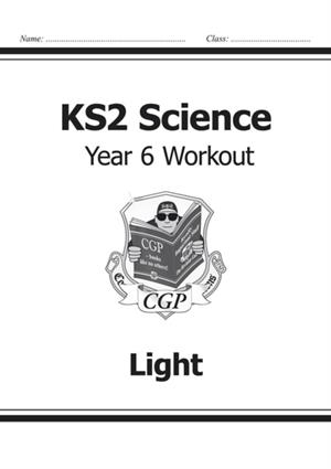 KS2 SCIENCE YEAR 6 WORKOUT: LIGHT | 9781782940944