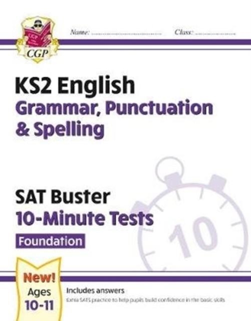 KS2 ENGLISH SAT BUSTER 10-MINUTE TESTS: GRAMMAR, PUNCTUATION & SPELLING - FOUNDATION (FOR 2024) | 9781789084450