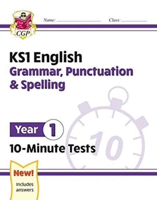 KS1 YEAR 1 ENGLISH 10-MINUTE TESTS: GRAMMAR, PUNCTUATION & SPELLING | 9781789086706
