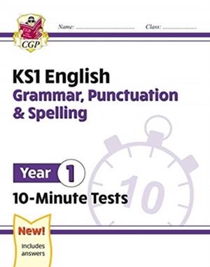 KS1 YEAR 1 ENGLISH 10-MINUTE TESTS: GRAMMAR, PUNCTUATION & SPELLING | 9781789086706