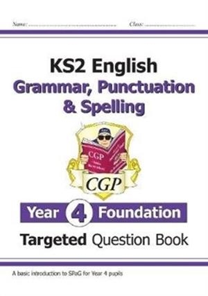 KS2 ENGLISH YEAR 4 FOUNDATION GRAMMAR, PUNCTUATION & SPELLING TARGETED QUESTION BOOK W/ANSWERS | 9781789083347