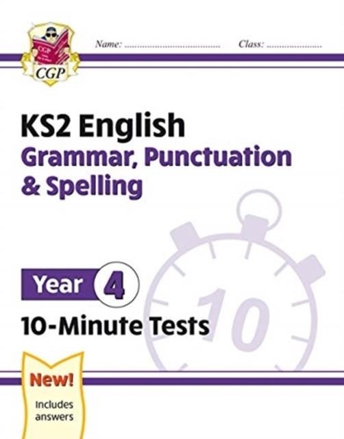 KS2 YEAR 4 ENGLISH 10-MINUTE TESTS: GRAMMAR, PUNCTUATION & SPELLING | 9781789086737