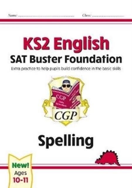 KS2 ENGLISH SAT BUSTER FOUNDATION: SPELLING (FOR THE 2024 TESTS) | 9781789084269
