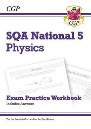 NATIONAL 5 PHYSICS: SQA EXAM PRACTICE WORKBOOK - INCLUDES ANSWERS | 9781782949947