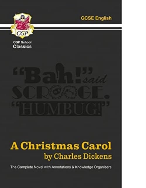 A CHRISTMAS CAROL - THE COMPLETE NOVEL WITH ANNOTATIONS AND KNOWLEDGE ORGANISERS | 9781789089462