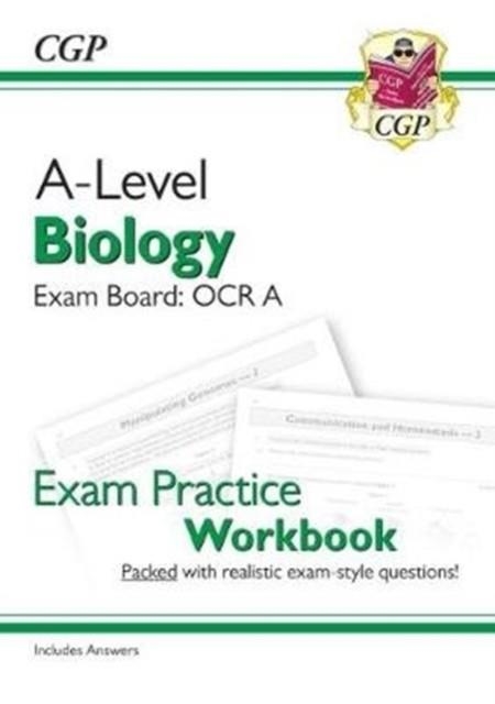 A-LEVEL BIOLOGY: OCR A YEAR 1 & 2 EXAM PRACTICE WORKBOOK - INCLUDES ANSWERS | 9781782949190