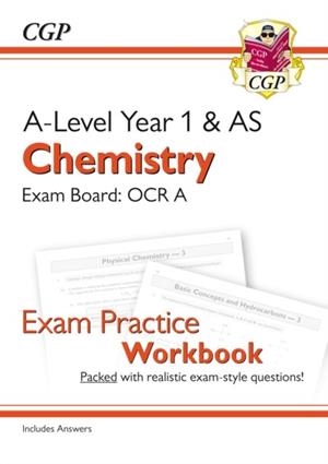 A-LEVEL CHEMISTRY: OCR A YEAR 1 & AS EXAM PRACTICE WORKBOOK - INCLUDES ANSWERS | 9781782949206