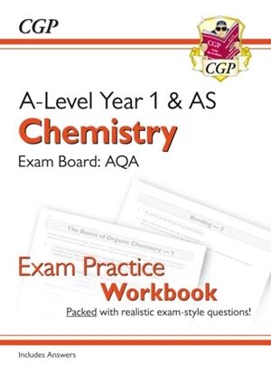 A-LEVEL CHEMISTRY: AQA YEAR 1 & AS EXAM PRACTICE WORKBOOK - INCLUDES ANSWERS | 9781782949114