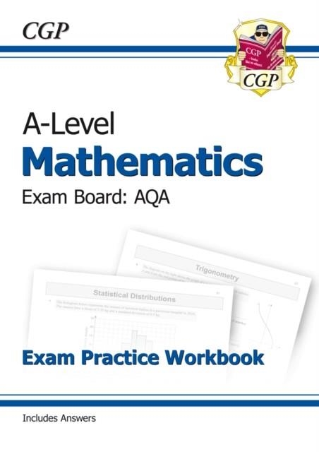 A-LEVEL MATHS AQA EXAM PRACTICE WORKBOOK (INCLUDES ANSWERS) | 9781782947417
