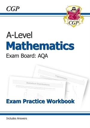 A-LEVEL MATHS AQA EXAM PRACTICE WORKBOOK (INCLUDES ANSWERS) | 9781782947417