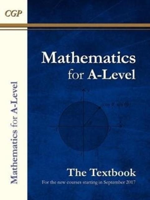A-LEVEL MATHS TEXTBOOK: YEAR 1 & 2 | 9781782947233