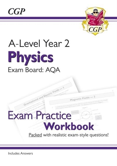 A-LEVEL PHYSICS: AQA YEAR 2 EXAM PRACTICE WORKBOOK - INCLUDES ANSWERS | 9781782949152