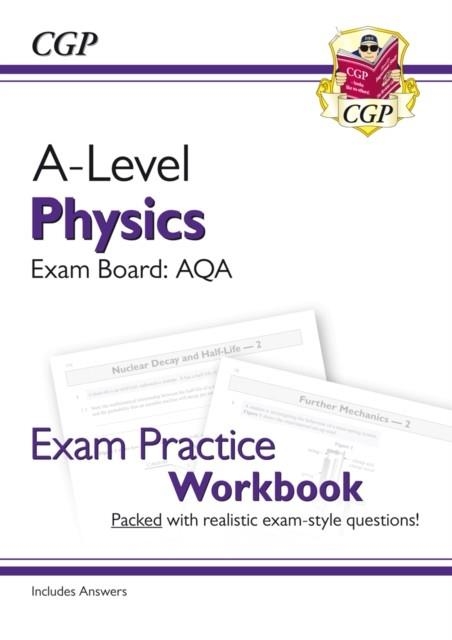 A-LEVEL PHYSICS: AQA YEAR 1 & 2 EXAM PRACTICE WORKBOOK - INCLUDES ANSWERS | 9781782949169