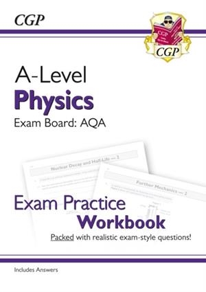 A-LEVEL PHYSICS: AQA YEAR 1 & 2 EXAM PRACTICE WORKBOOK - INCLUDES ANSWERS | 9781782949169