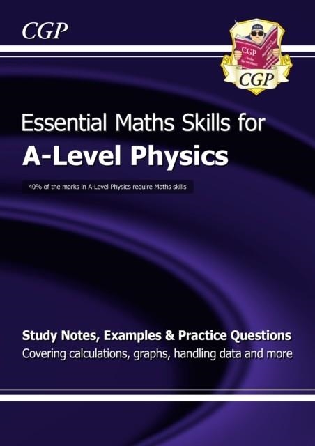 A-LEVEL PHYSICS: ESSENTIAL MATHS SKILLS | 9781782944713