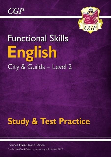 FUNCTIONAL SKILLS ENGLISH: CITY & GUILDS LEVEL 2 - STUDY & TEST PRACTICE | 9781789084009