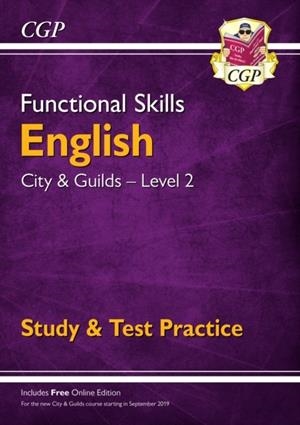 FUNCTIONAL SKILLS ENGLISH: CITY & GUILDS LEVEL 2 - STUDY & TEST PRACTICE | 9781789084009