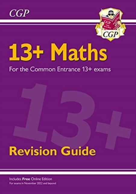 13+ MATHS REVISION GUIDE FOR THE COMMON ENTRANCE EXAMS | 9781789087970