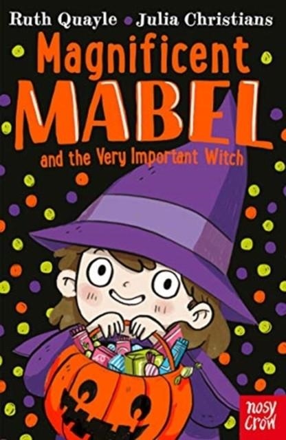 MAGNIFICENT MABEL AND THE VERY IMPORTANT WITCH (5) | 9781839940149 | RUTH QUAYLE