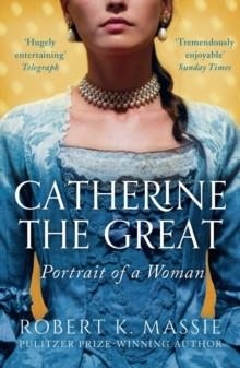 CATHERINE THE GREAT : PORTRAIT OF A WOMAN | 9781789544534 | ROBERT K. MASSIE