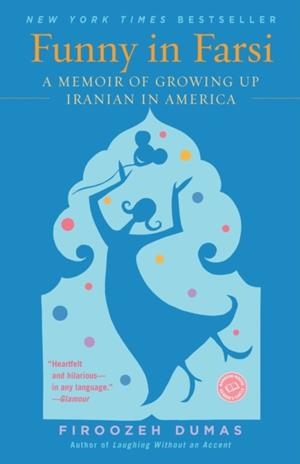 FUNNY IN FARSI: A MEMOIR OF GROWING UP IRANIAN IN AMERICA | 9780812968378 | FIROOZEH DUMAS