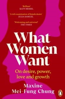 WHAT WOMEN WANT | 9781529156072 | MAXINE MEI-FUNG CHUNG