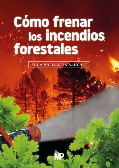 CÓMO FRENAR LOS INCENDIOS FORESTALES | 9788484769736 | MARTÍN SÁNCHEZ, EDUARDO