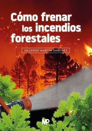 CÓMO FRENAR LOS INCENDIOS FORESTALES | 9788484769736 | MARTÍN SÁNCHEZ, EDUARDO