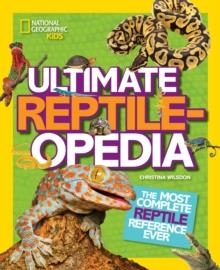 ULTIMATE REPTILEOPEDIA : THE MOST COMPLETE REPTILE REFERENCE EVER | 9781426321023 | CHRISTINA WILSDON