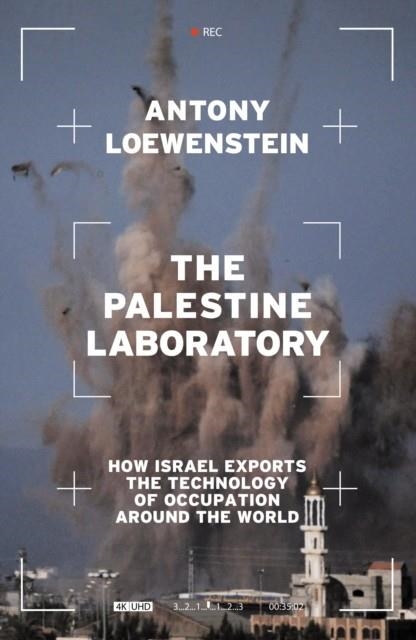 THE PALESTINE LABORATORY | 9781839762086 | ANTONY LOEWENSTEIN