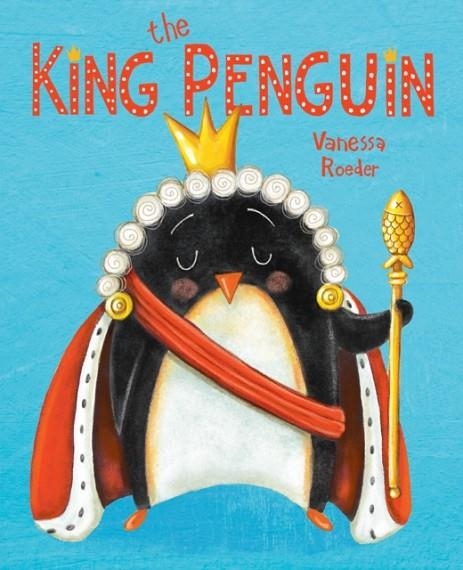 THE KING PENGUIN | 9780593324417 | VANESSA ROEDER