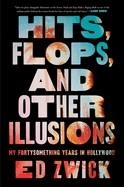 HITS FLOPS AND OTHER ILLUSIONS | 9781668046999 | ED ZWICK