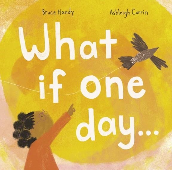 WHAT IF ONE DAY... | 9781592703838 | BRUCE HANDY