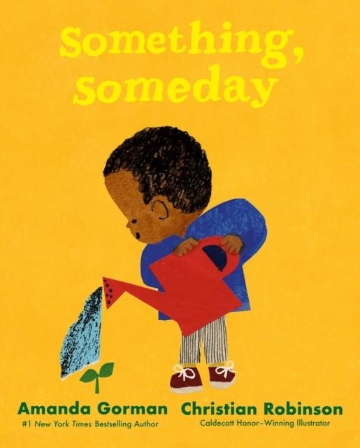 SOMETHING, SOMEDAY : A TIMELESS PICTURE BOOK FOR THE NEXT GENERATION OF WRITERS | 9780241535875 | AMANDA GORMAN