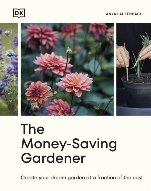 THE MONEY-SAVING GARDENER | 9780241633434 | ANYA LAUTENBACH 