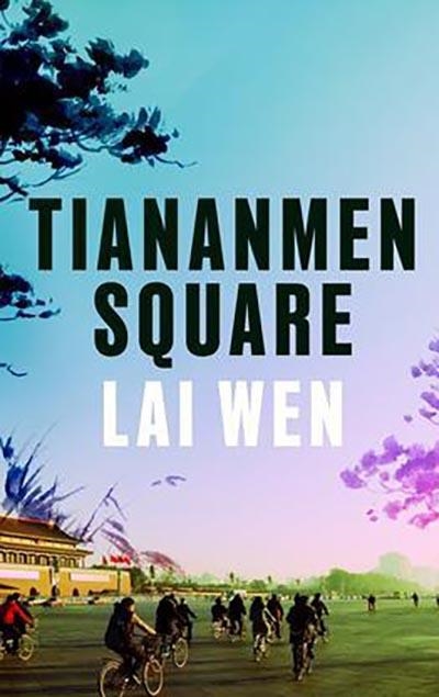 TIANANMEN SQUARE | 9781800753785 | LAI WEN