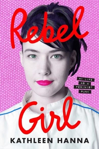 REBEL GIRL | 9780008361891 | KATHLEEN HANNA