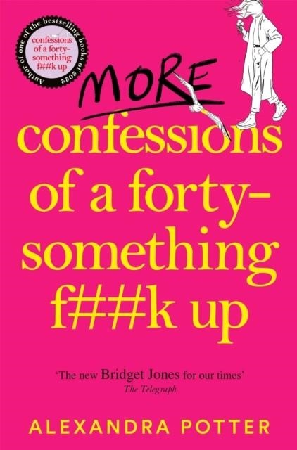 MORE CONFESSIONS OF A FORTY-SOMETHING F**K UP | 9781529098839 | ALEXANDRA POTTER
