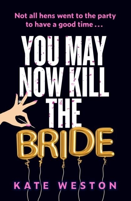 YOU MAY NOW KILL THE BRIDE | 9781035412457 | KATE WESTON