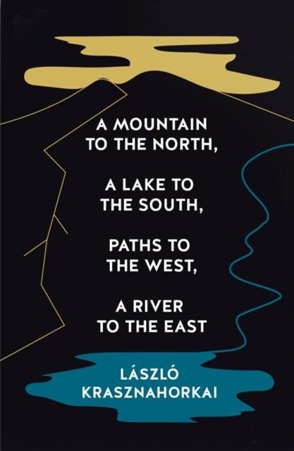 A MOUNTAIN TO THE NORTH A LAKE TO THE SOUTH PATH | 9781800814592 | LASZLO KRASZNAHORKAI