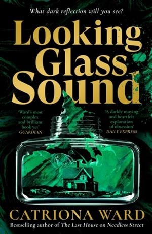 LOOKING GLASS SOUND | 9781800810990 | CATRIONA WARD