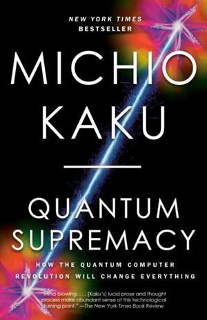QUANTUM SUPREMACY | 9780593467008 | MICHIO KAKU