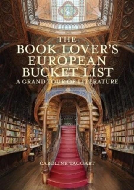 THE BOOK LOVER'S EUROPEAN BUCKET LIST | 9780712354943 | CAROLINE TAGGART
