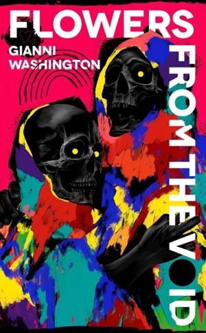 FLOWERS FROM THE VOID | 9781800816312 | GIANNI WASHINGTON