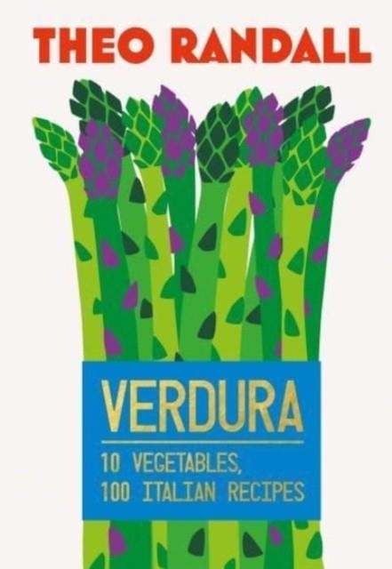 VERDURA: 10 VEGETABLES 100 ITALIAN RECIPES | 9781787139923 | THEO RANDALL