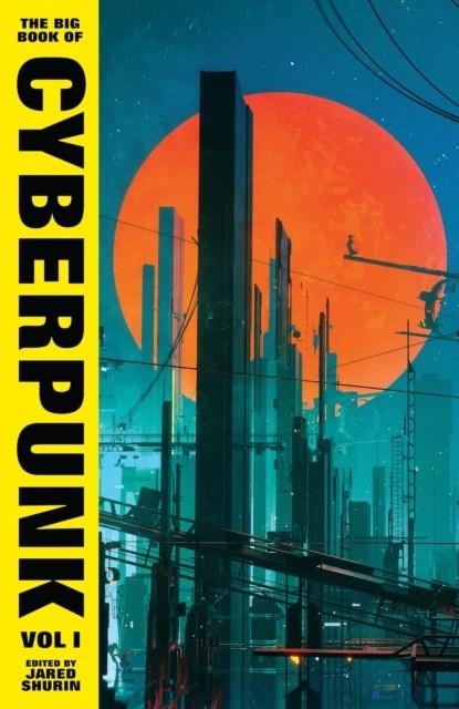 THE BIG BOOK OF CYBERPUNK VOLUME 1 | 9781784879297 | VARIOUS