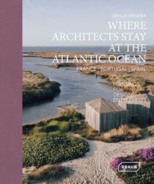 WHERE ARCHITECTS STAY AT THE ATLANTIC OCEAN | 9783037682975 | SIBYLLE KRAMER