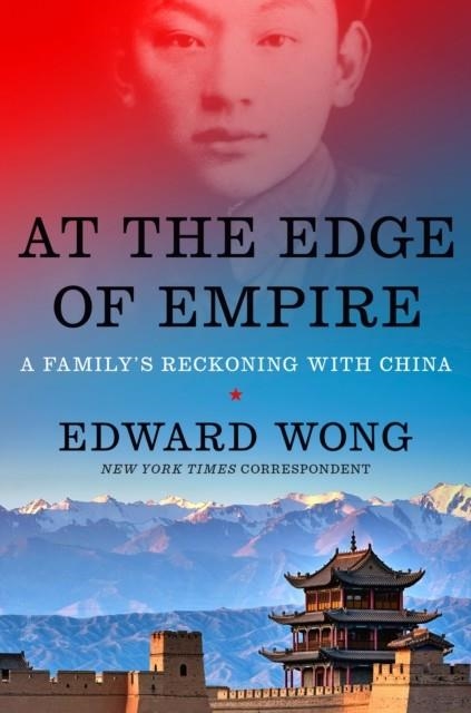 AT THE EDGE OF EMPIRE | 9781984877406 | EDWARD WONG